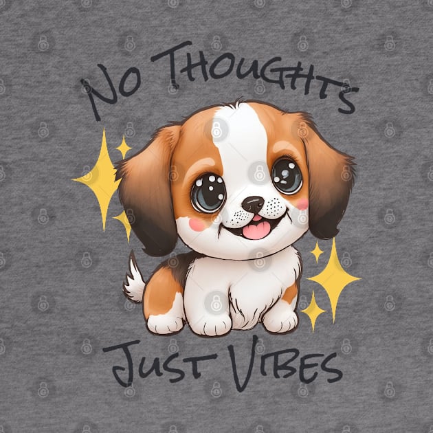 No Thoughts Just Vibes - Puppy by SilverFoxx Designs